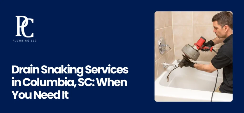 Drain Snaking Services Columbia, SC